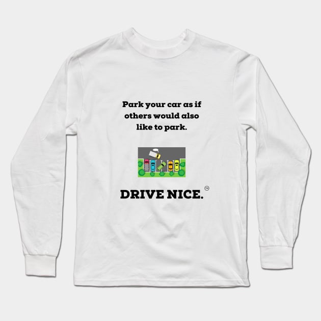 Drive nice, Park nice. Long Sleeve T-Shirt by TraciJ